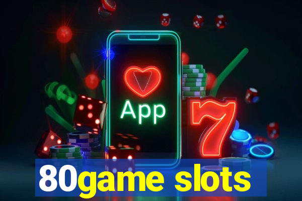 80game slots